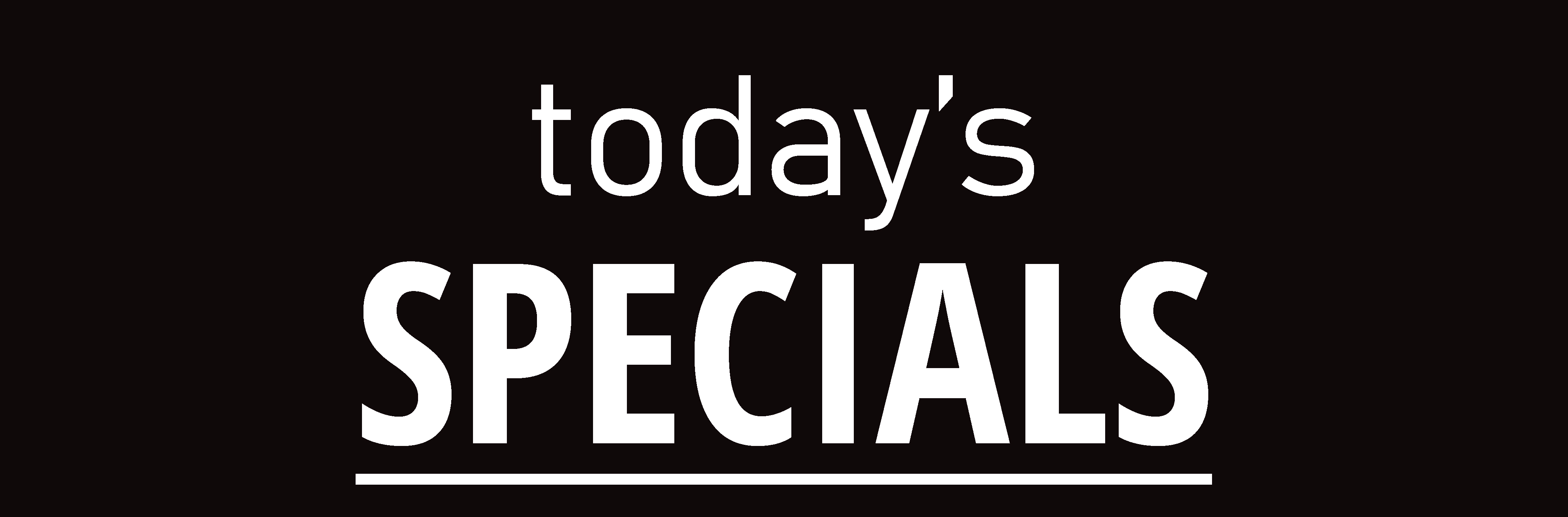 TODAY'S SPECIALS